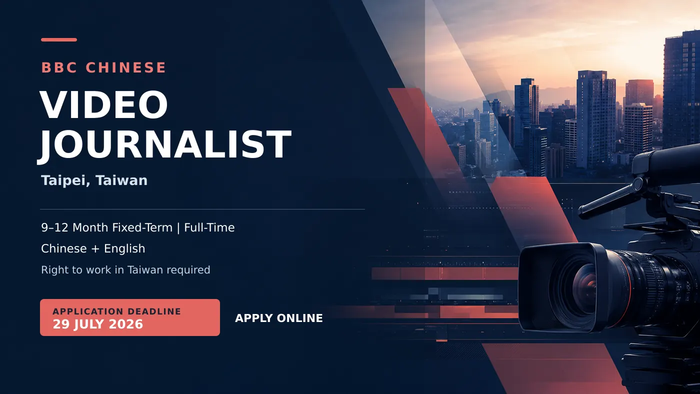 BBC Chinese Hiring Video Journalist in Taipei: Applications Close 29 July 2026